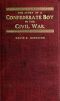 [Gutenberg 44889] • The Story of a Confederate Boy in the Civil War